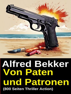 cover image of Von Paten und Patronen (800 Seiten Thriller Action)